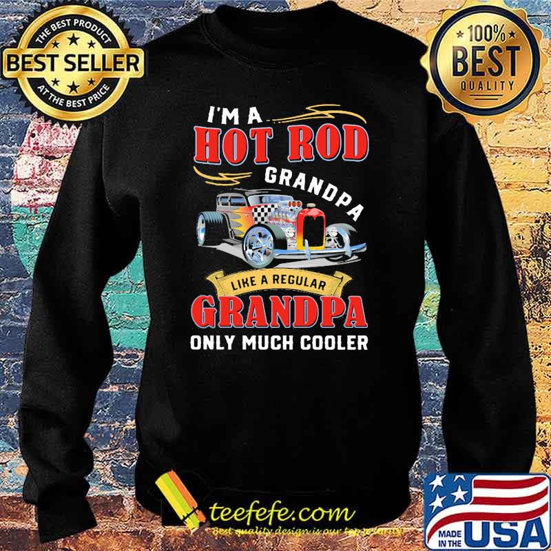 I'm A Hot Rod Grandpa like a regular Grandpa only much cooler car Sweater I'm A Hot Rod Grandpa like a regular Grandpa only much cooler car Sweater