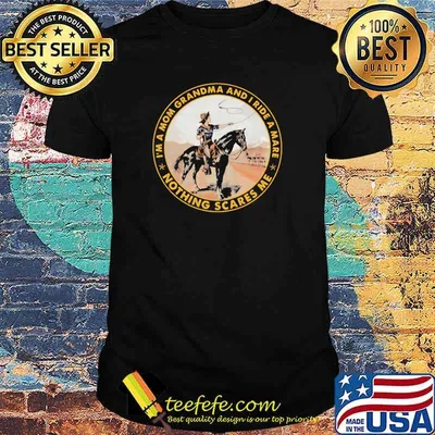 I'm a mom grandma and i ride mare nothing Sacres Me Shirt