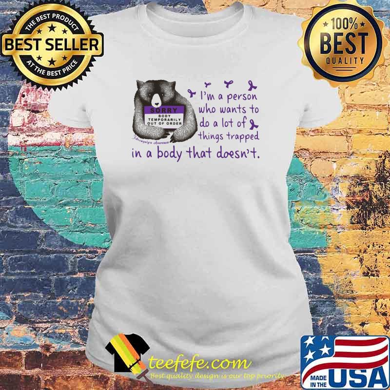 I'm A Person Who Wants To Do A Lot Of Things Trapped In A Body That Doesn't Shirt Laides tee I'm A Person Who Wants To Do A Lot Of Things Trapped In A Body That Doesn't Shirt Laides tee