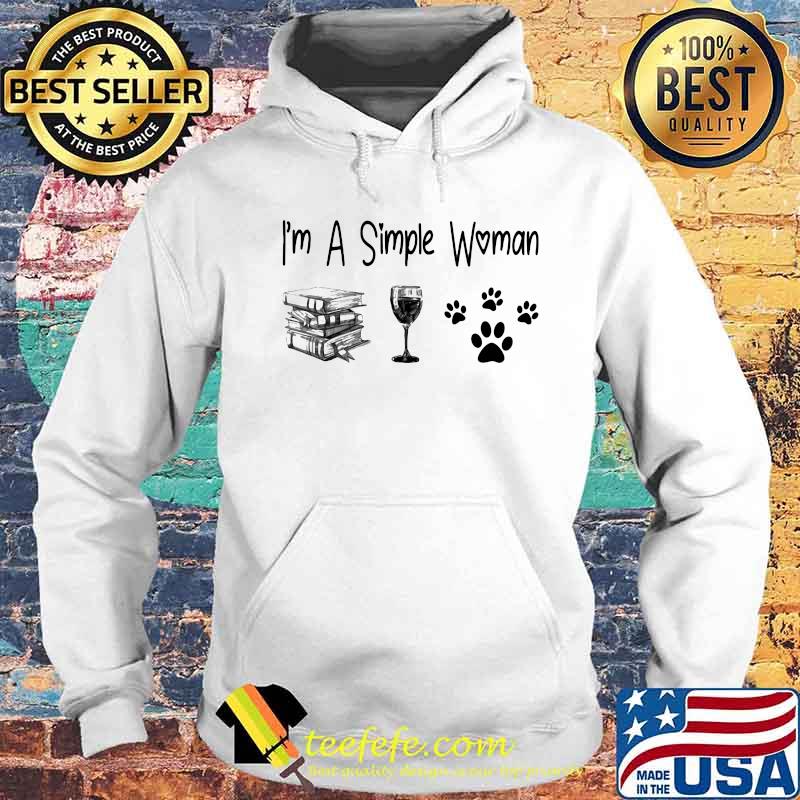 I'm A Simple Woman Book Wine And Dog Shirt Hoodie I'm A Simple Woman Book Wine And Dog Shirt Hoodie