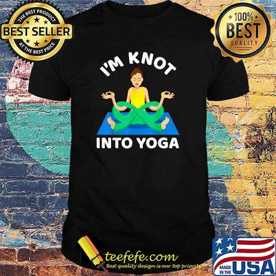I'm Knot Into Girl Yoga Shirt