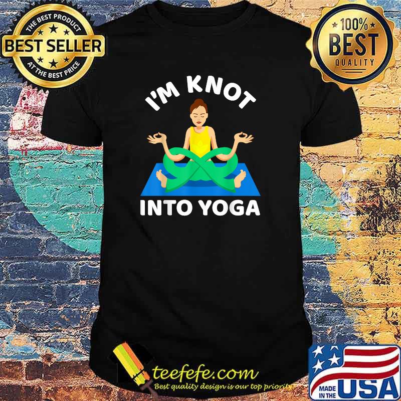 I'm Knot Into Girl Yoga Shirt