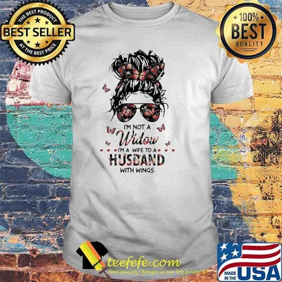 I'm Not A Widow I'm A Wife To A Husband With Wings Flower Shirt