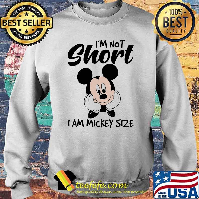 I'm not short i am mickey size Sweater I'm not short i am mickey size Sweater