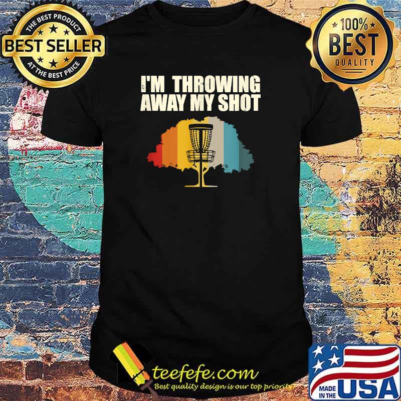 I'm Throwing Away My Shot Disc Golf Contest Disc Golfer vintage T-Shirt