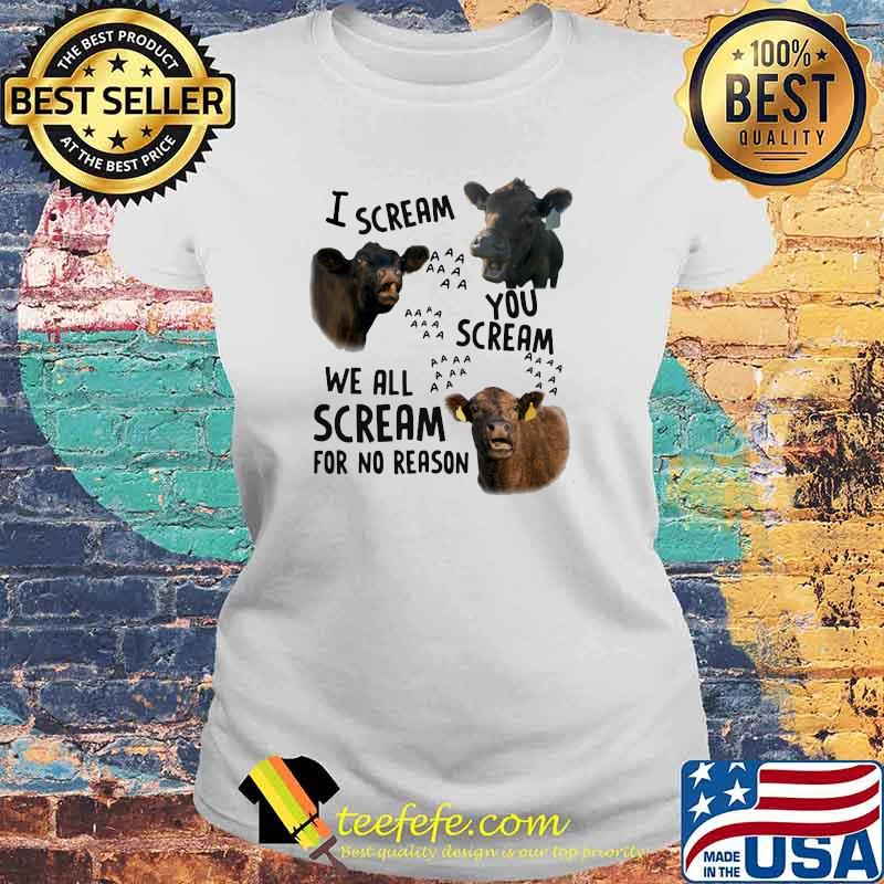 I Scream You Scream We all Scream For No Reason Cow Shirt Laides tee I Scream You Scream We all Scream For No Reason Cow Shirt Laides tee