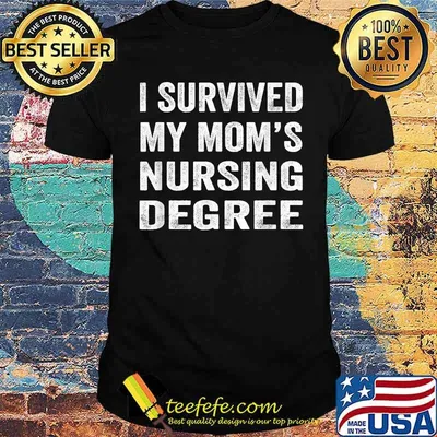 I survived My Mom's Nursing Degree Shirt