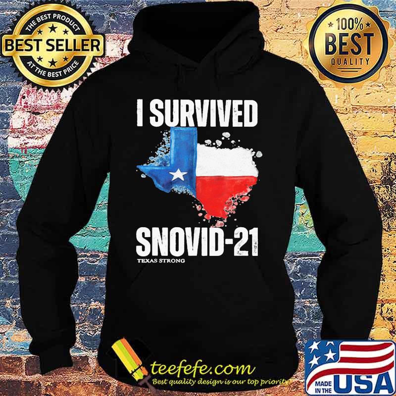 I Survived Snovid-21 Texas Strong Shirt Hoodie I Survived Snovid-21 Texas Strong Shirt Hoodie