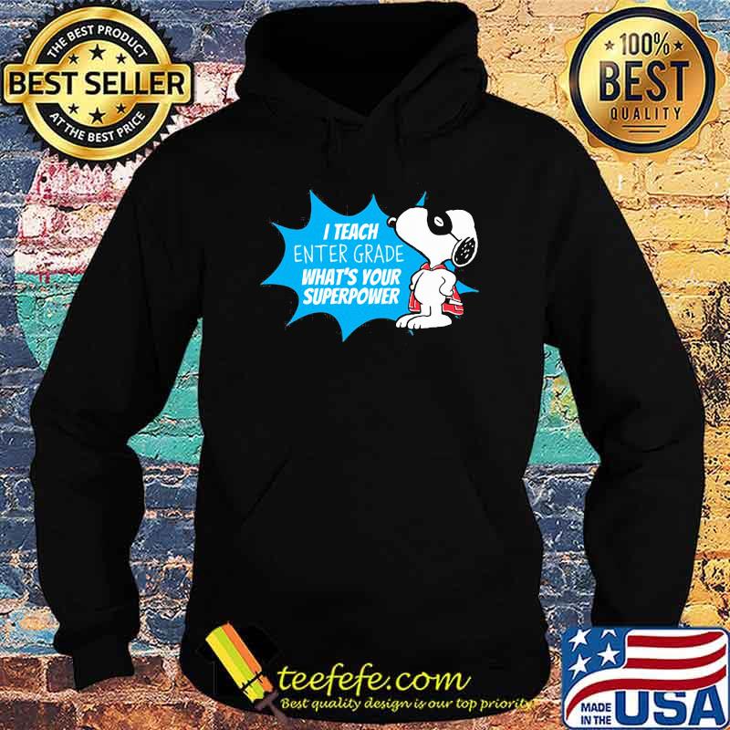 I teach enter grade whats your superpower snoopy Hoodie I teach enter grade whats your superpower snoopy Hoodie