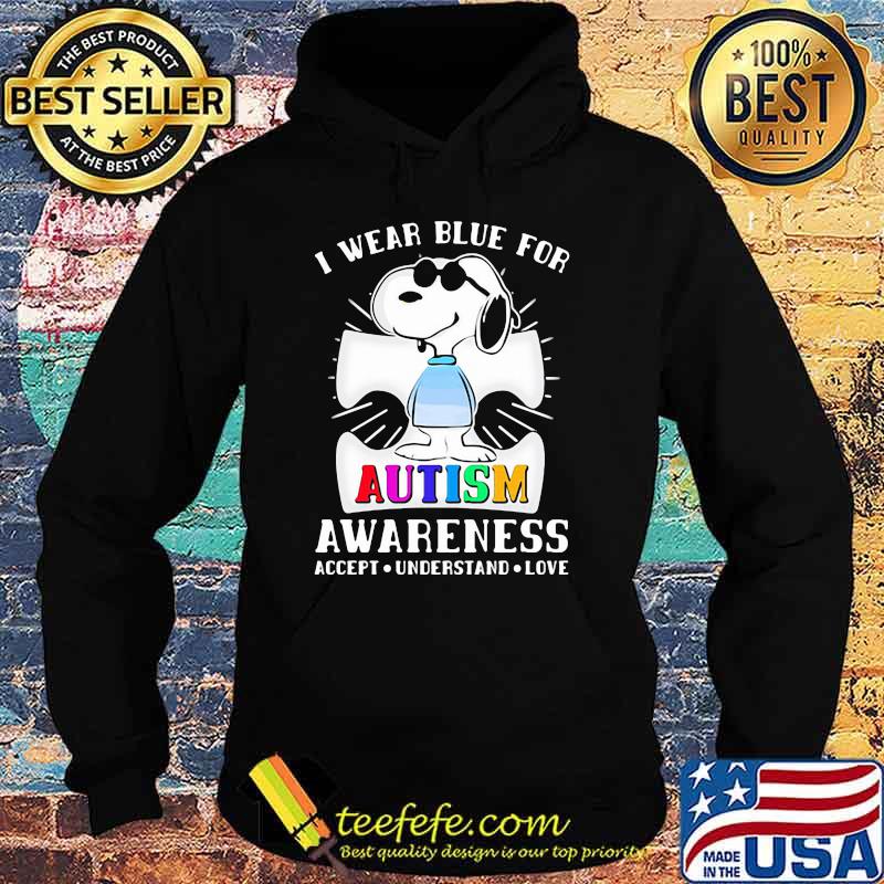 I Wear Blue For Autism Awareness Accept Understand Love Snoopy Shirt Hoodie I Wear Blue For Autism Awareness Accept Understand Love Snoopy Shirt Hoodie