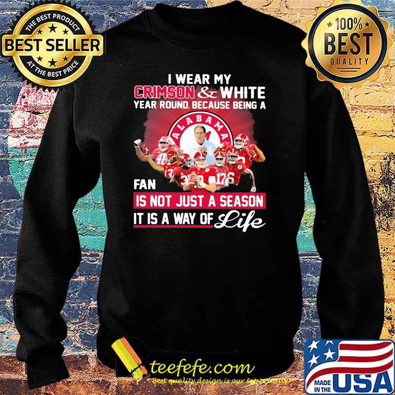 I wear my crimson and white year rounf because being a fan not just a season it is way of life Sweater I wear my crimson and white year rounf because being a fan not just a season it is way of life Sweater