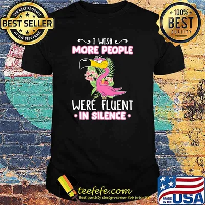I Wish More People Were Fluent In Silence Flamingo Flower shirt