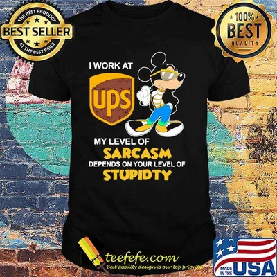 I Work At Ups Logo My Level Of Sarcasm Depends On Your Level Of Stupidity Mickey Shirt