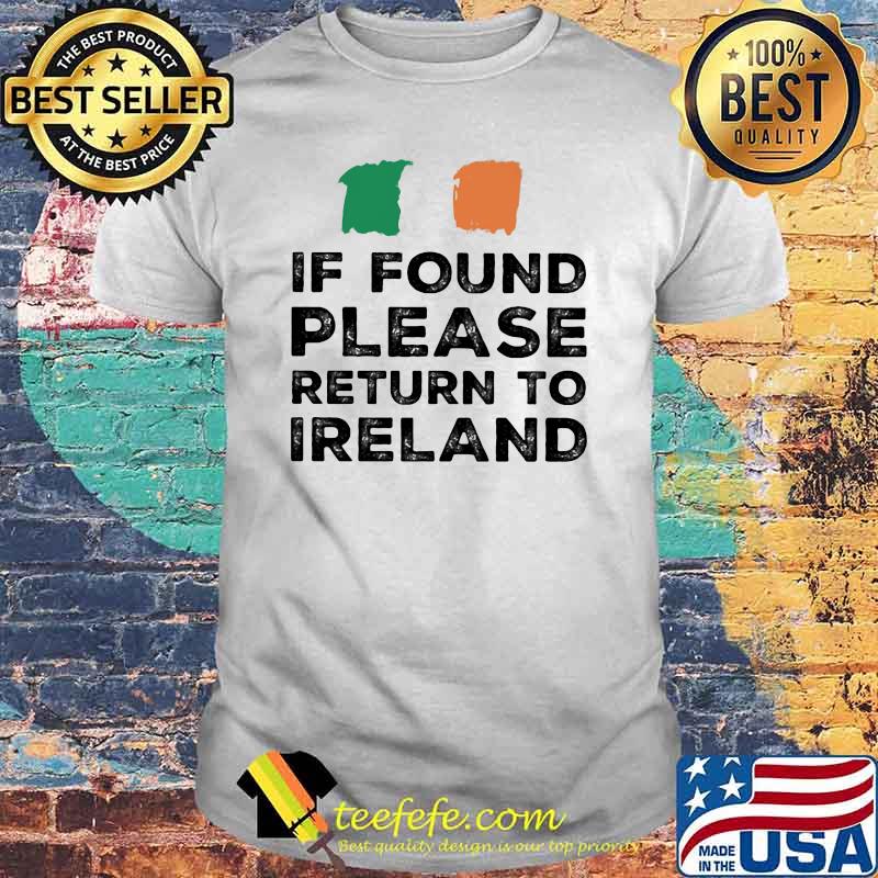 If Found Please Return To Ireland Shirt