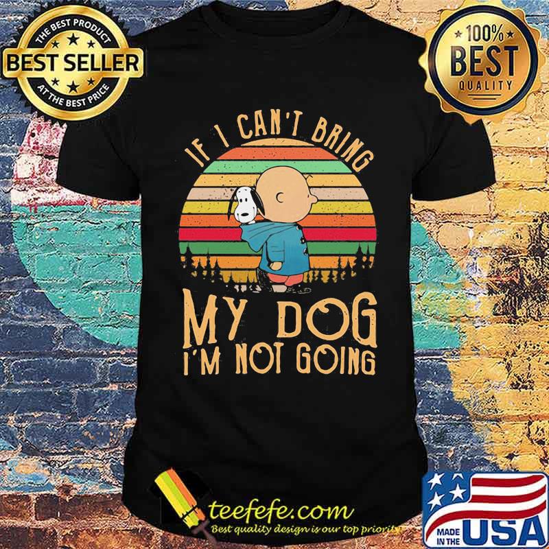 If i cant bring my dog im not going charlie vintage shirt