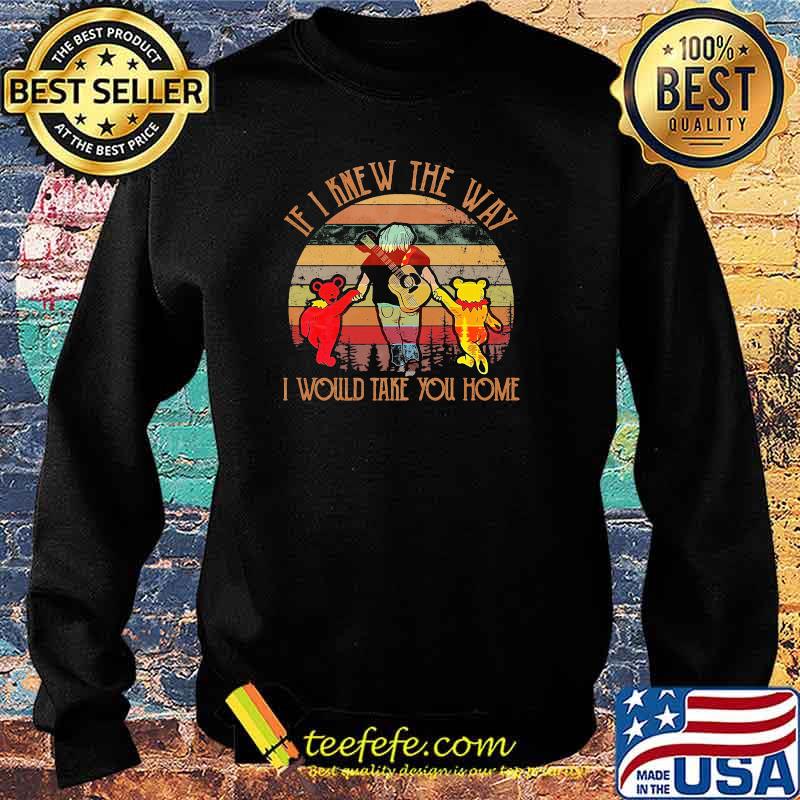 If I Knew The Way I Would Take You Home Vintage Grateful Dead Shirt Sweater If I Knew The Way I Would Take You Home Vintage Grateful Dead Shirt Sweater