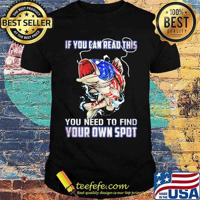 If You Can Read The You Need To Find Your Own Spot American Flag Shirt