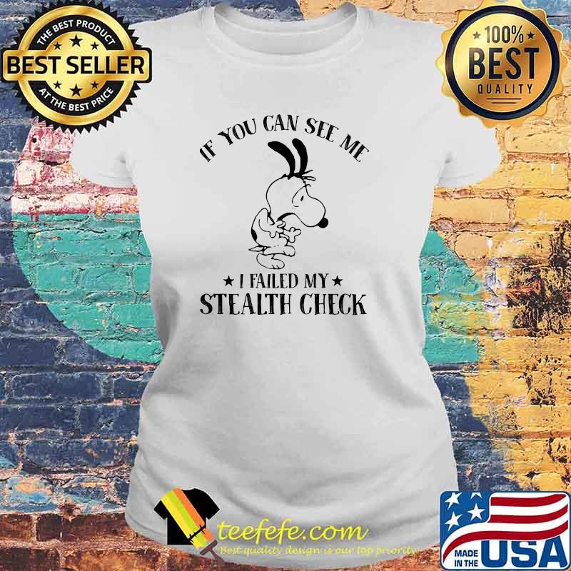 If You Can See Me I Failed My Stealth Check Snoopy Shirt Laides tee If You Can See Me I Failed My Stealth Check Snoopy Shirt Laides tee