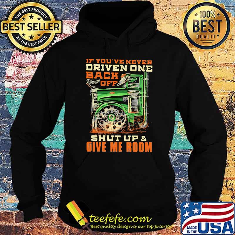 If You've Never Driven One Back Off Shut Up And Given Room Shirt Hoodie If You've Never Driven One Back Off Shut Up And Given Room Shirt Hoodie