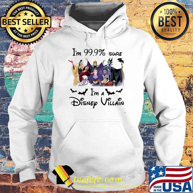 Im 99.9 percent sure im a disney villain Hoodie Im 99.9 percent sure im a disney villain Hoodie