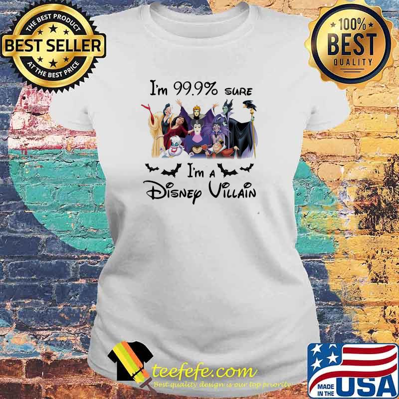 Im 99.9 percent sure im a disney villain Laides tee Im 99.9 percent sure im a disney villain Laides tee