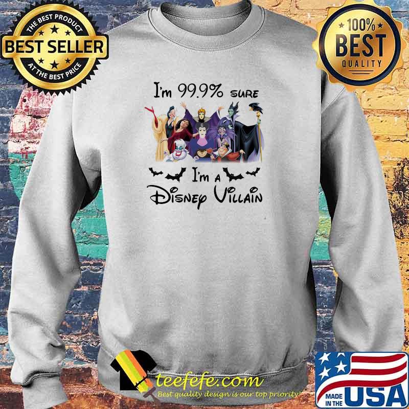 Im 99.9 percent sure im a disney villain Sweater Im 99.9 percent sure im a disney villain Sweater