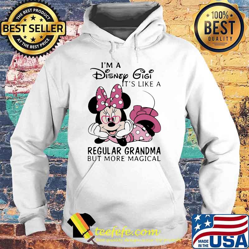 Im a Disney Gigi its like a regular grandma but more magical minnie Hoodie Im a Disney Gigi its like a regular grandma but more magical minnie Hoodie