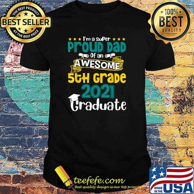 Im a super Proud Dad Of An Awesome 5th Grade 2021 Graduate Shirt