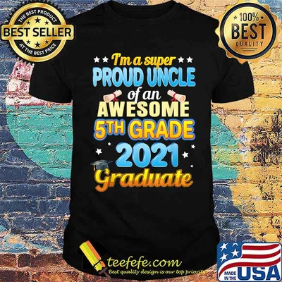 Im a super Proud Uncle of an awesome 5th Grade 2021 Graduate Shirt