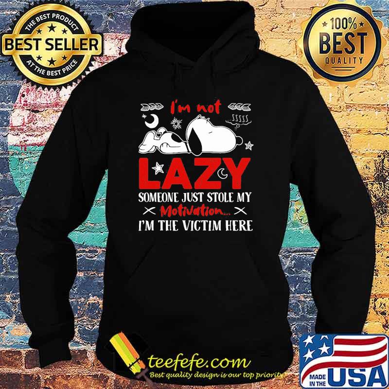 Im not lazy someone just stole my motivation im the victim here snoopy Hoodie Im not lazy someone just stole my motivation im the victim here snoopy Hoodie
