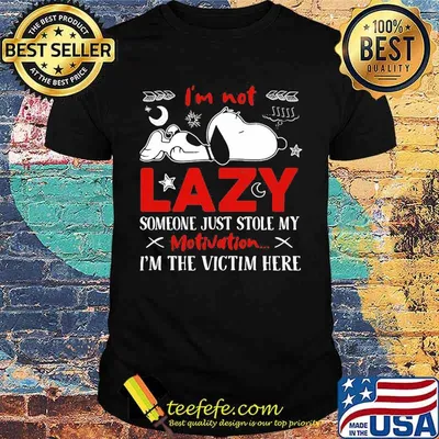 Im not lazy someone just stole my motivation im the victim here snoopy shirt