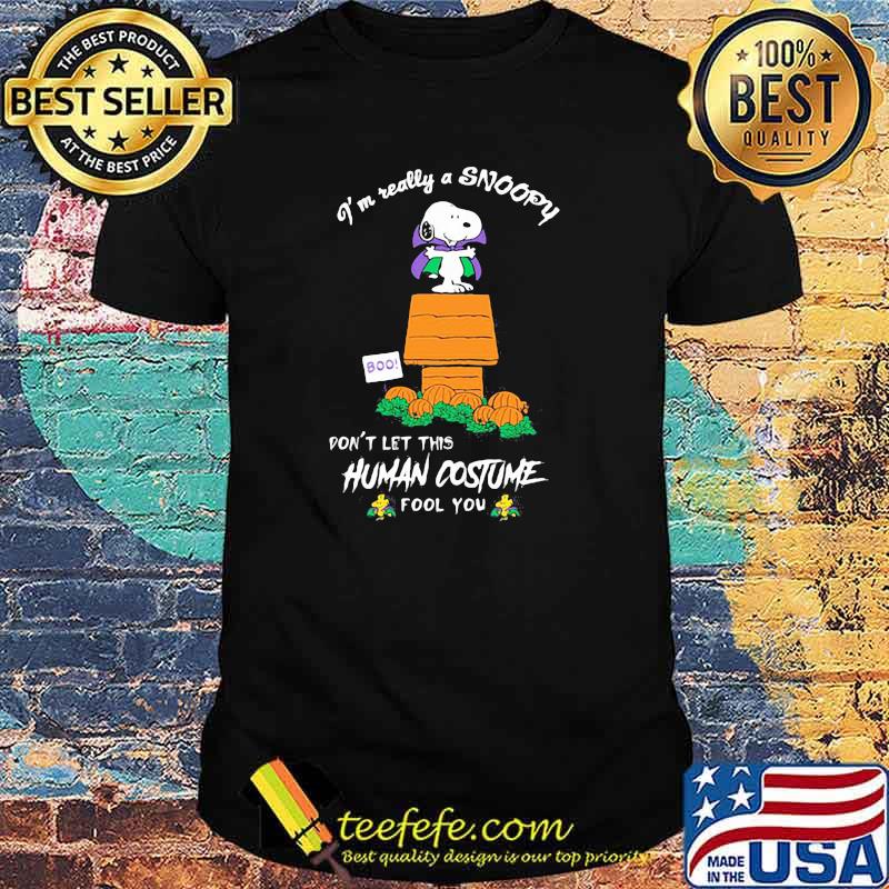 I’m Really A Snoopy Don’t Let This Human Costume Fool You Shirt