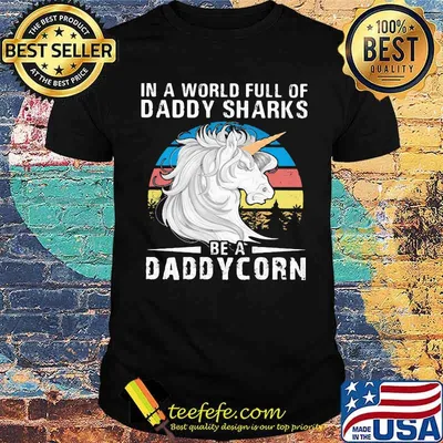 In A World Full Of Daddy Sharks Be A Daddycorn Vintage Shirt
