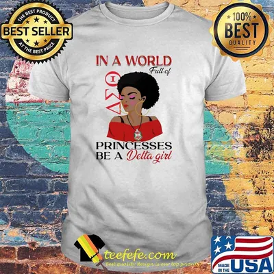 In a world full of princesses be a Delta girl shirt