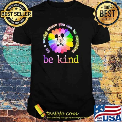 In A World Where You Can Be Anything Be Kind Mickey Flower Lgbt Shirt