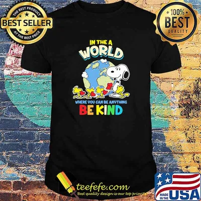 In The A World Where You Can Be Anything Be Kind Autism Awareness Earth Snoopy Shirt