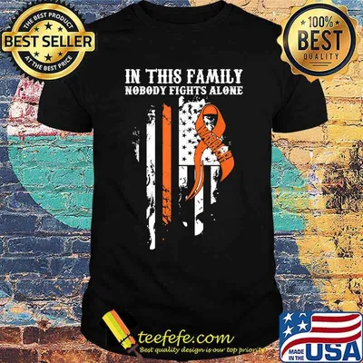 In this family Nobody Alone- Kidney Cancer Awareness Supporter Ribbon flag T-Shirt