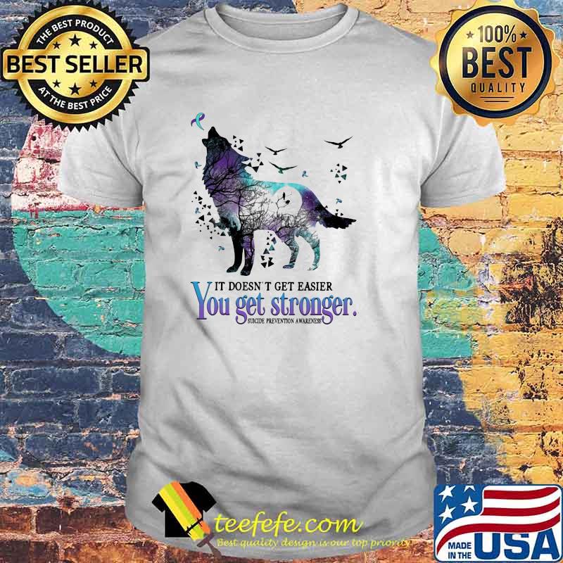 It Doesn't Get Easier You Get Stronger Suicide Prevention Awareness Wolf Hologram Shirt