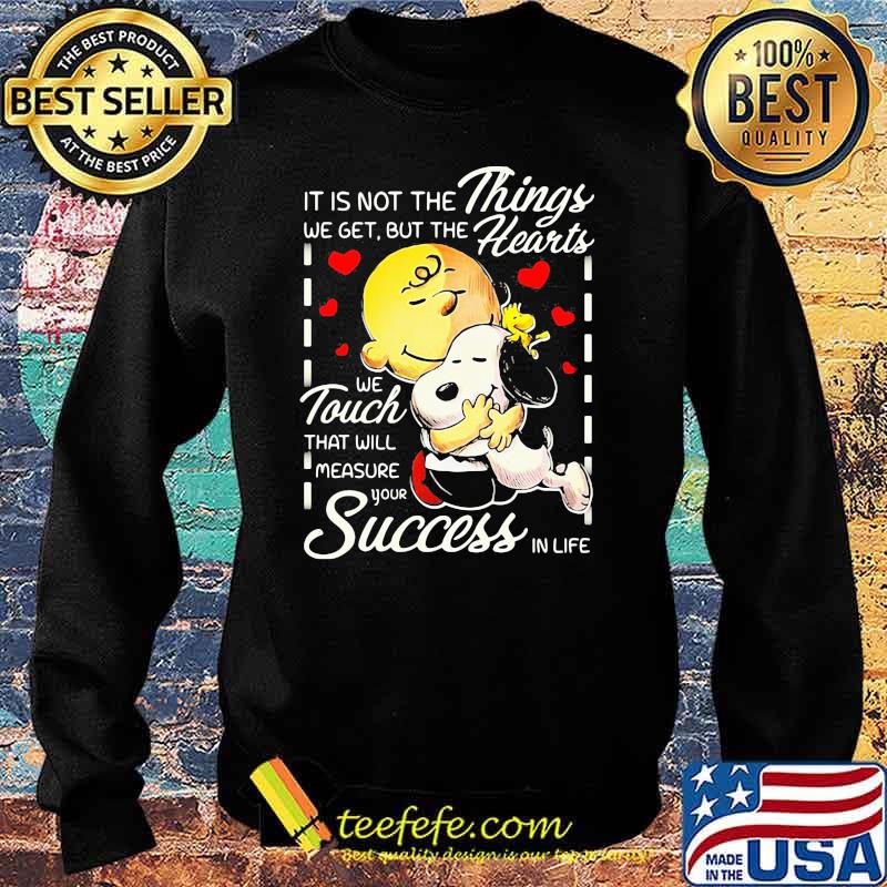 It is not the things we get but the hearts we touch that will measure your success in life snoopy hug charlie Sweater It is not the things we get but the hearts we touch that will measure your success in life snoopy hug charlie Sweater