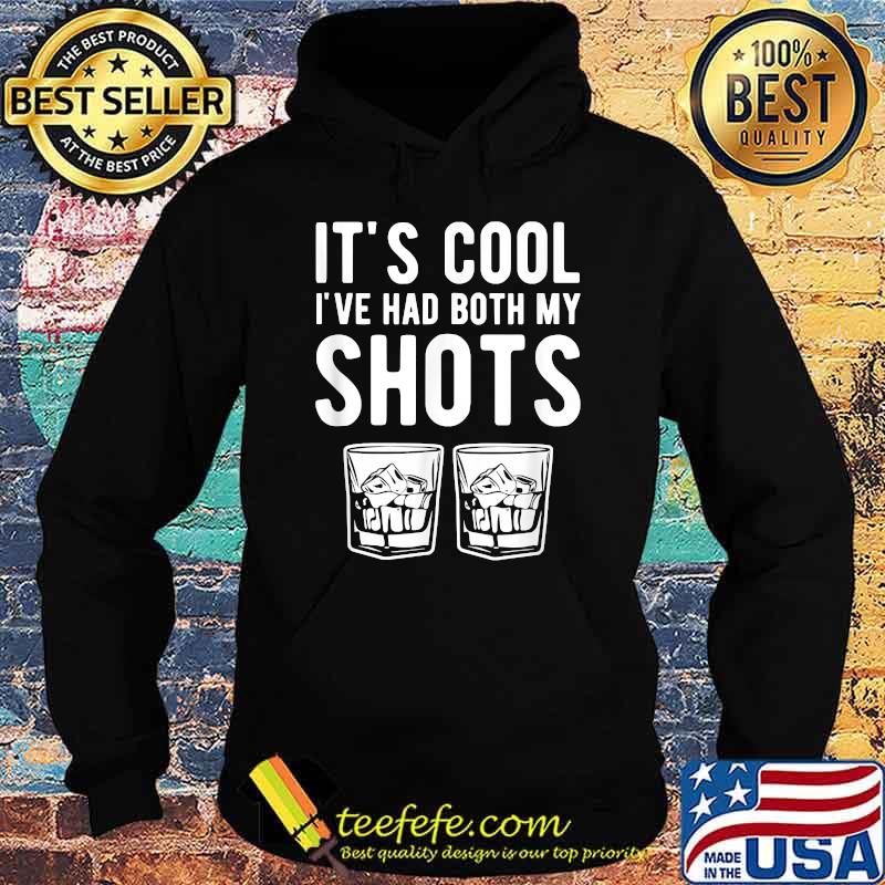It's cool I've had both my shots tequila whiskey T-Shirt Hoodie It's cool I've had both my shots tequila whiskey T-Shirt Hoodie
