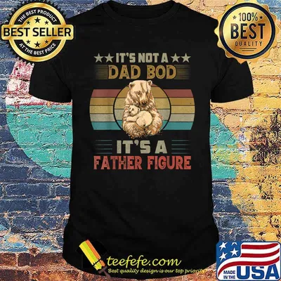 It's Not A Dad Bod It's Father Figure Bear Vintage T-Shirt
