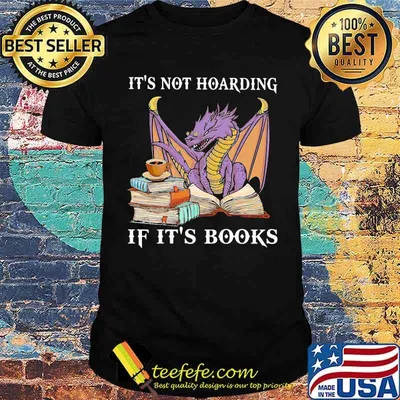 It's Not Hoaring If It's Books Dragon Shirt