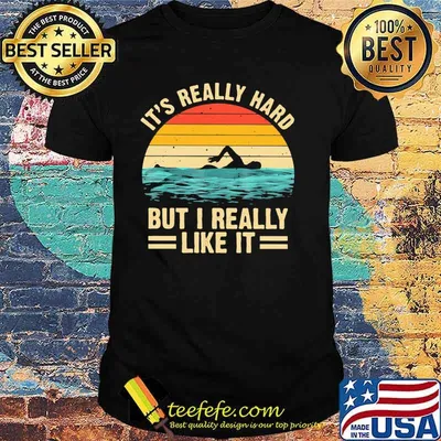 It's Really Hard But I Really Like It Swimming Vintage Shirt