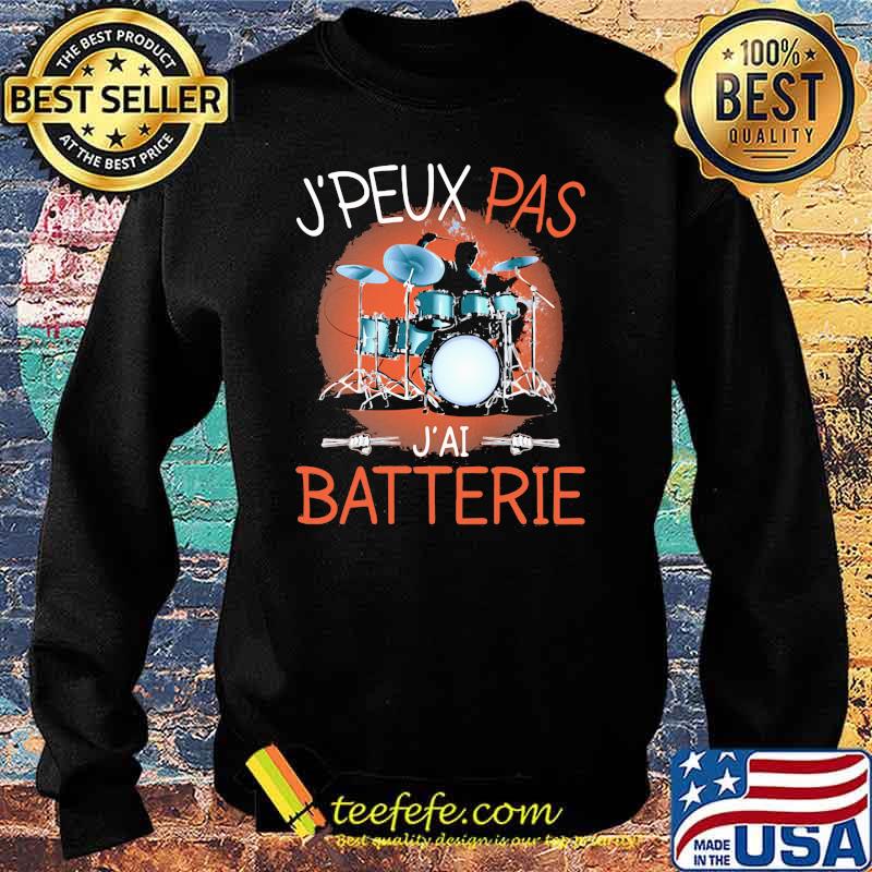 J'peux pas - Batterie J'ai Batterie Drum Shirt Sweater J'peux pas - Batterie J'ai Batterie Drum Shirt Sweater