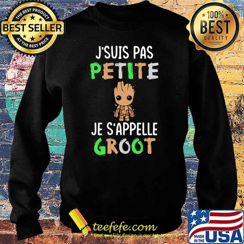 J'suis Pas Petite Je S'appelle Groot Shirt Sweater J'suis Pas Petite Je S'appelle Groot Shirt Sweater