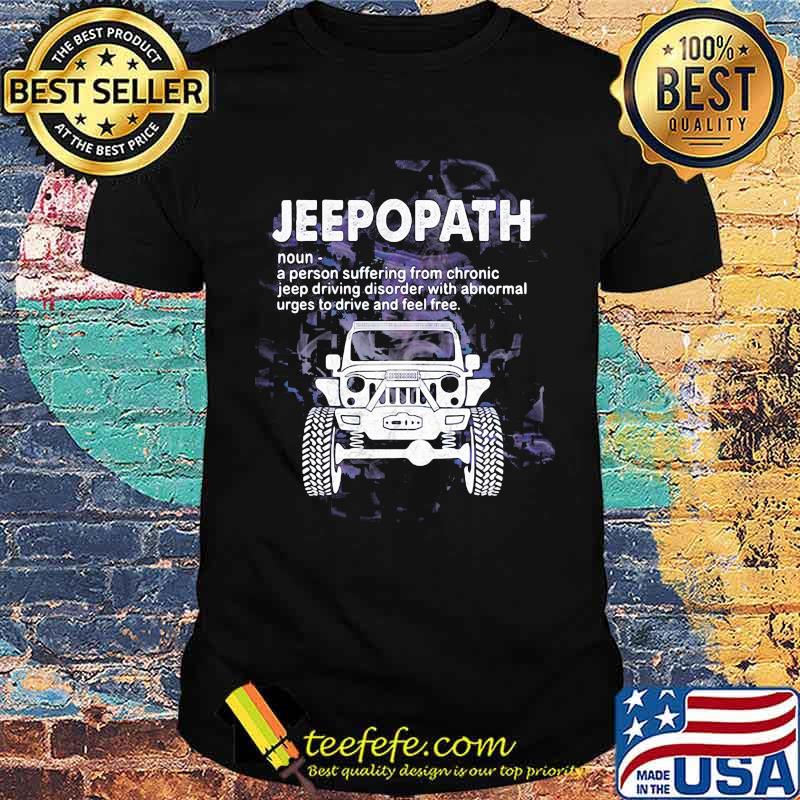 Jeepopath A Person Suffering from Chronic jeep Driving Disoder With Abnormal Shirt Jeepopath A Person Suffering from Chronic jeep Driving Disoder With Abnormal Shirt