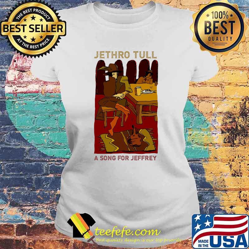Jethro tull a song for Jeffrey Laides tee Jethro tull a song for Jeffrey Laides tee
