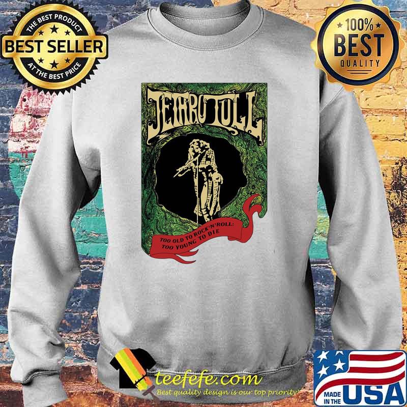 Jethro tull too old to rock and roll too young to die Sweater Jethro tull too old to rock and roll too young to die Sweater