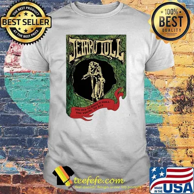 Jethro tull too old to rock and roll too young to die shirt