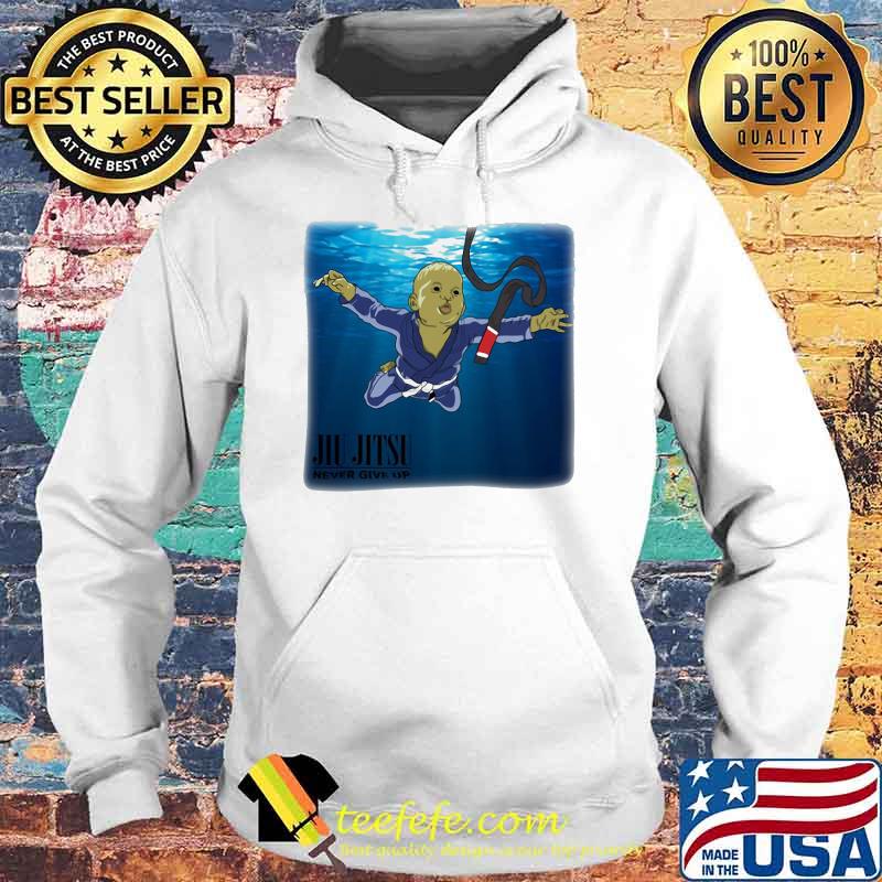Jiu Jitsu Never Give Up Swimming Shirt Hoodie Jiu Jitsu Never Give Up Swimming Shirt Hoodie